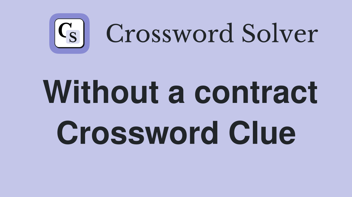 Without a contract Crossword Clue Answers Crossword Solver